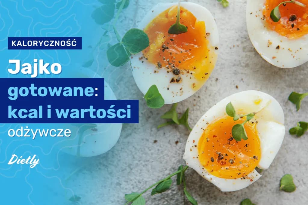 Jedno jajko ile kalorii? Zaskakujące fakty o jego kaloryczności